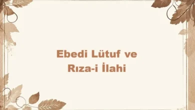 Ebedi Lütuf ve Rıza-i İlahi